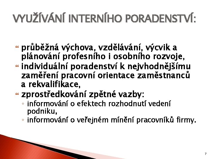 VYUŽÍVÁNÍ INTERNÍHO PORADENSTVÍ: průběžná výchova, vzdělávání, výcvik a plánování profesního i osobního rozvoje, individuální