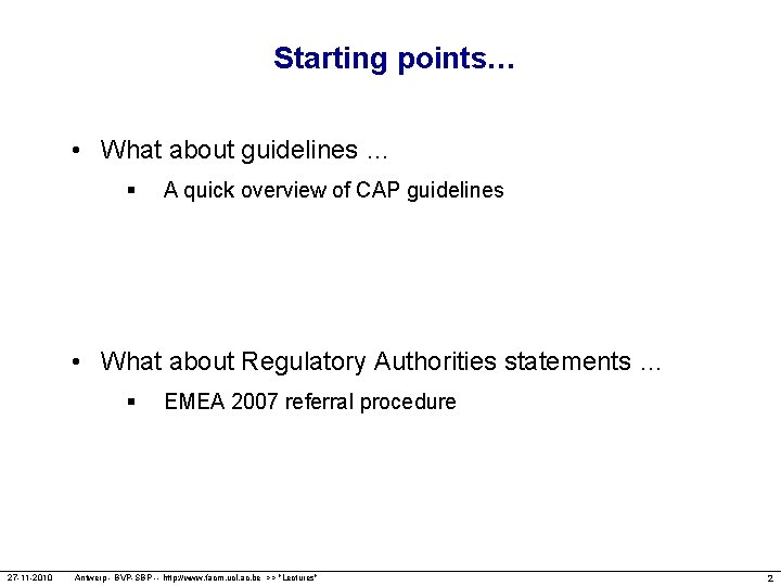Starting points… • What about guidelines … § A quick overview of CAP guidelines