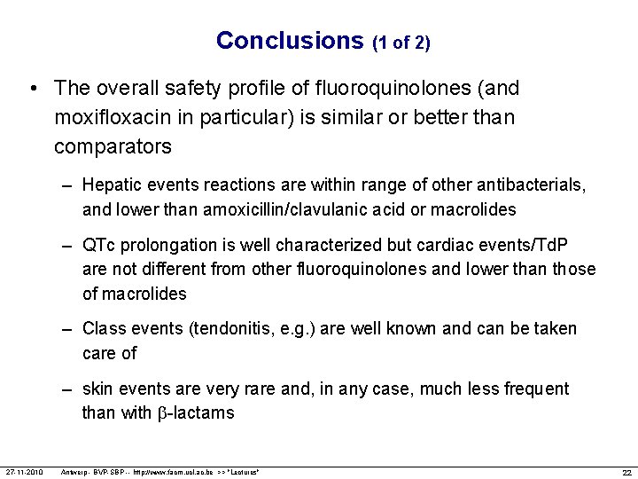 Conclusions (1 of 2) • The overall safety profile of fluoroquinolones (and moxifloxacin in