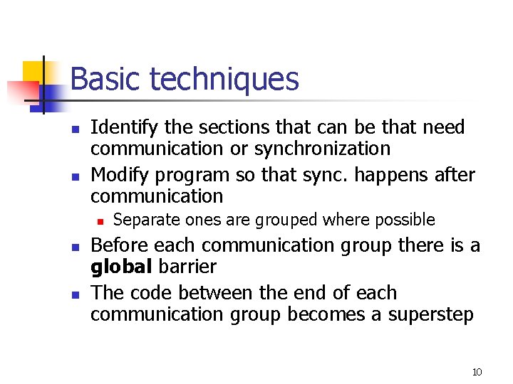 Basic techniques n n Identify the sections that can be that need communication or