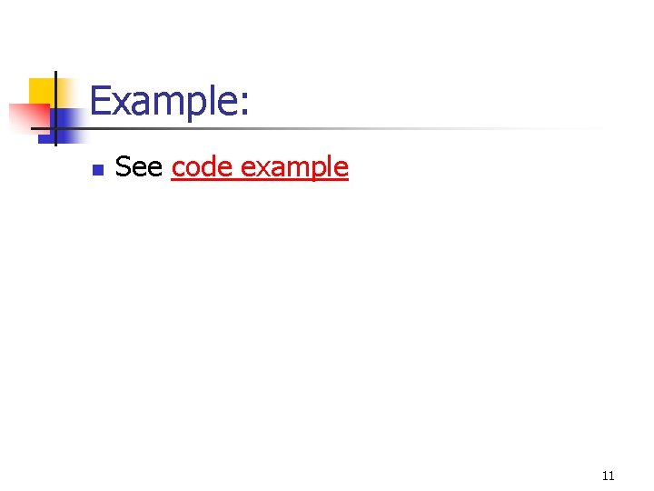 Example: n See code example 11 