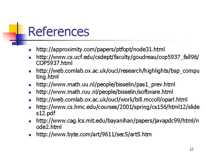 References n n n n n http: //approximity. com/papers/ptfopt/node 31. html http: //www. cs.