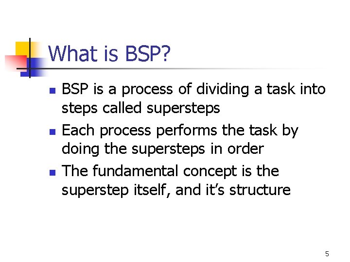 What is BSP? n n n BSP is a process of dividing a task