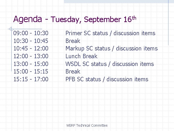 Agenda - Tuesday, September 16 th 09: 00 10: 30 10: 45 12: 00