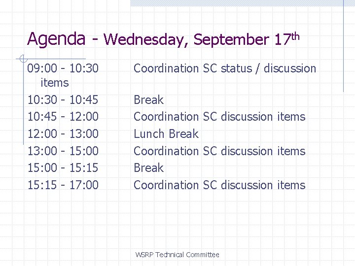 Agenda - Wednesday, September 17 th 09: 00 - 10: 30 items 10: 30
