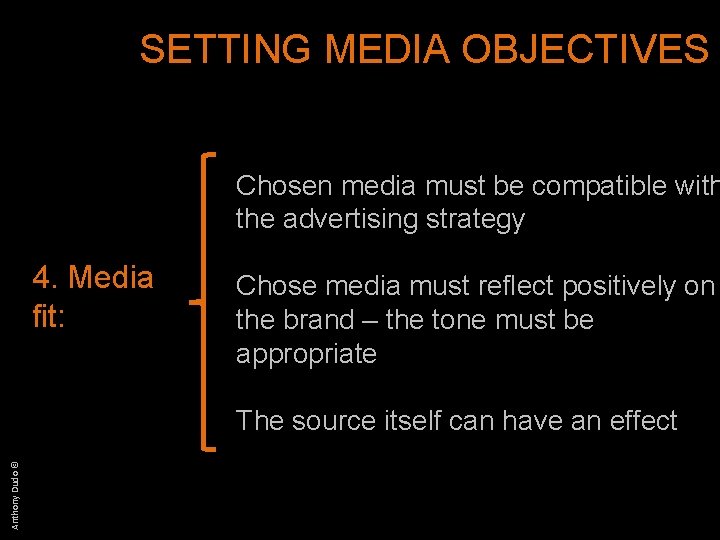 SETTING MEDIA OBJECTIVES Chosen media must be compatible with the advertising strategy 4. Media