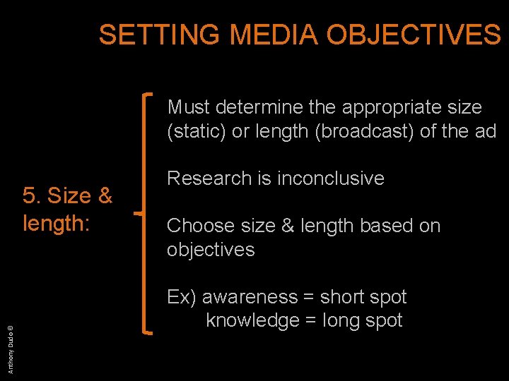 SETTING MEDIA OBJECTIVES Must determine the appropriate size (static) or length (broadcast) of the