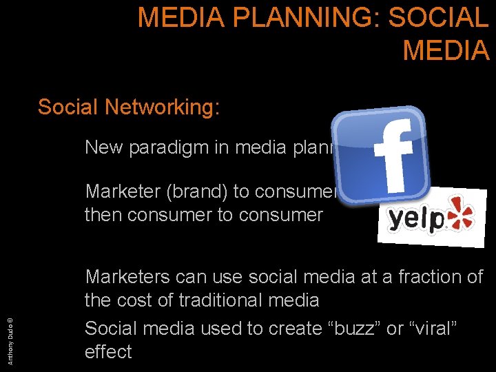 MEDIA PLANNING: SOCIAL MEDIA Social Networking: New paradigm in media planning Anthony Dudo ©