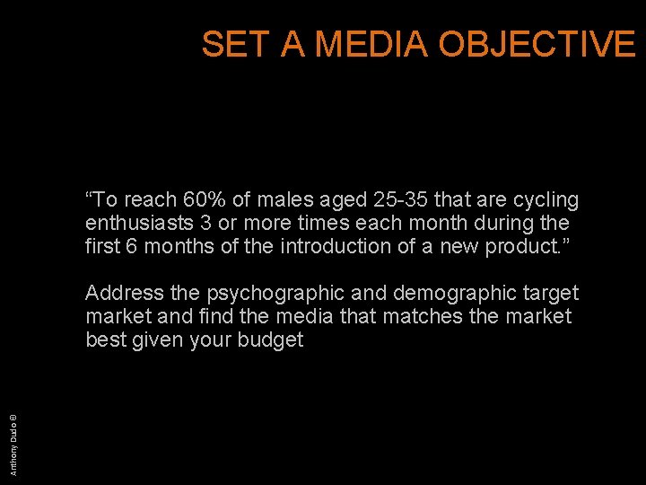 SET A MEDIA OBJECTIVE “To reach 60% of males aged 25 -35 that are