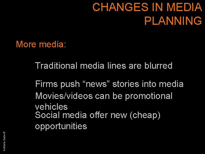 CHANGES IN MEDIA PLANNING More media: Traditional media lines are blurred Anthony Dudo ©