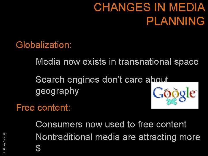 CHANGES IN MEDIA PLANNING Globalization: Media now exists in transnational space Search engines don’t