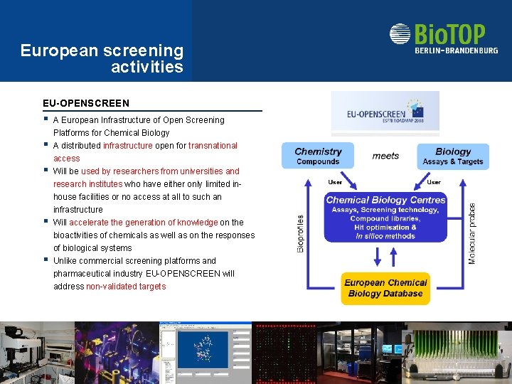 European screening activities EU-OPENSCREEN § § § A European Infrastructure of Open Screening Platforms