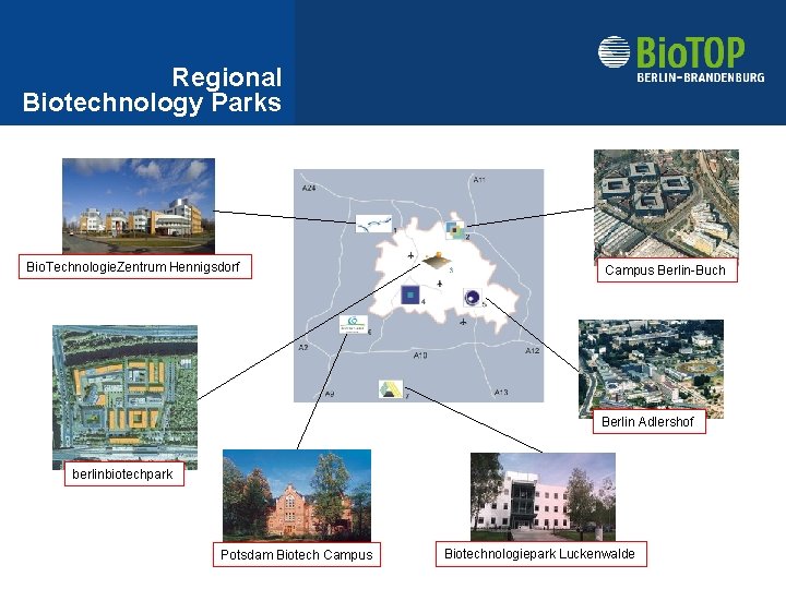 Regional Biotechnology Parks Bio. Technologie. Zentrum Hennigsdorf Campus Berlin-Buch Berlin Adlershof berlinbiotechpark Potsdam Biotech