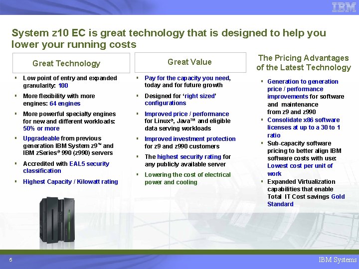 System z 10 EC is great technology that is designed to help you lower