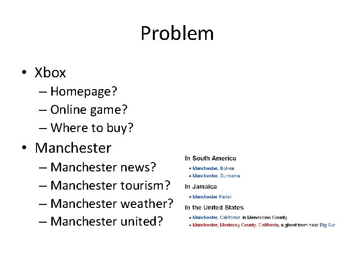 Problem • Xbox – Homepage? – Online game? – Where to buy? • Manchester