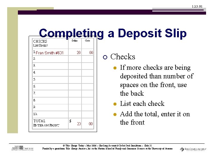 1. 2. 3. G 1 Completing a Deposit Slip ¡ Checks l l l