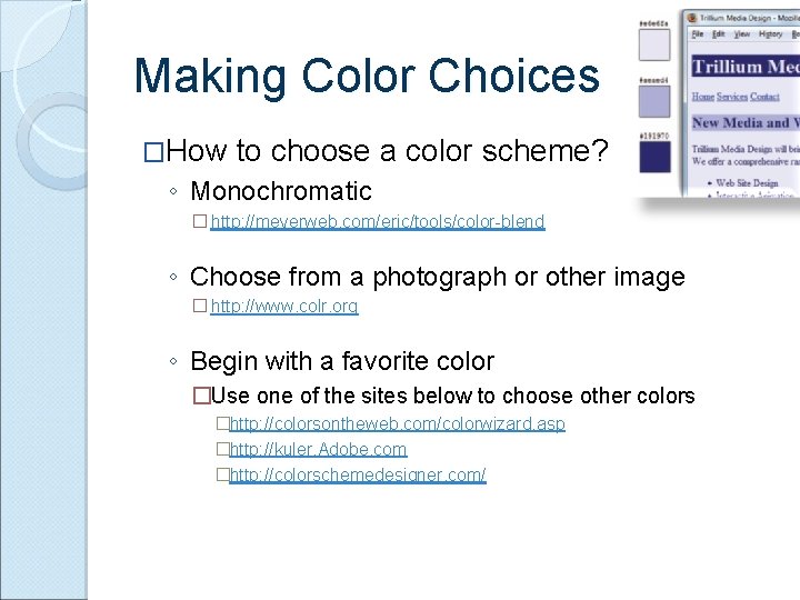 Making Color Choices �How to choose a color scheme? ◦ Monochromatic � http: //meyerweb.
