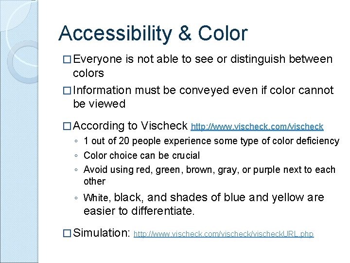 Accessibility & Color � Everyone is not able to see or distinguish between colors