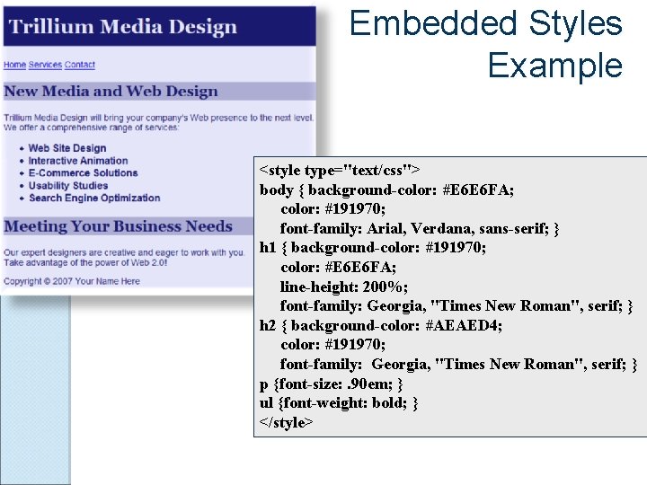 Embedded Styles Example <style type="text/css"> body { background-color: #E 6 E 6 FA; color: