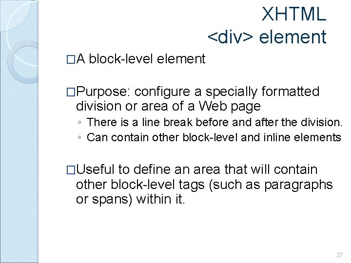 XHTML <div> element �A block-level element �Purpose: configure a specially formatted division or area