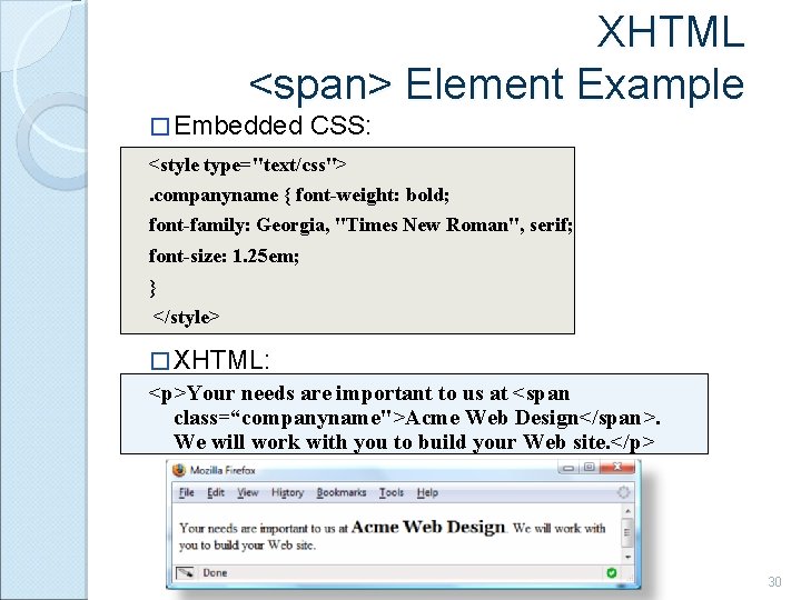 XHTML <span> Element Example � Embedded CSS: <style type="text/css">. companyname { font-weight: bold; font-family: