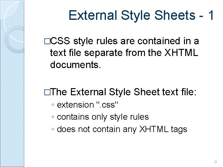 External Style Sheets - 1 �CSS style rules are contained in a text file