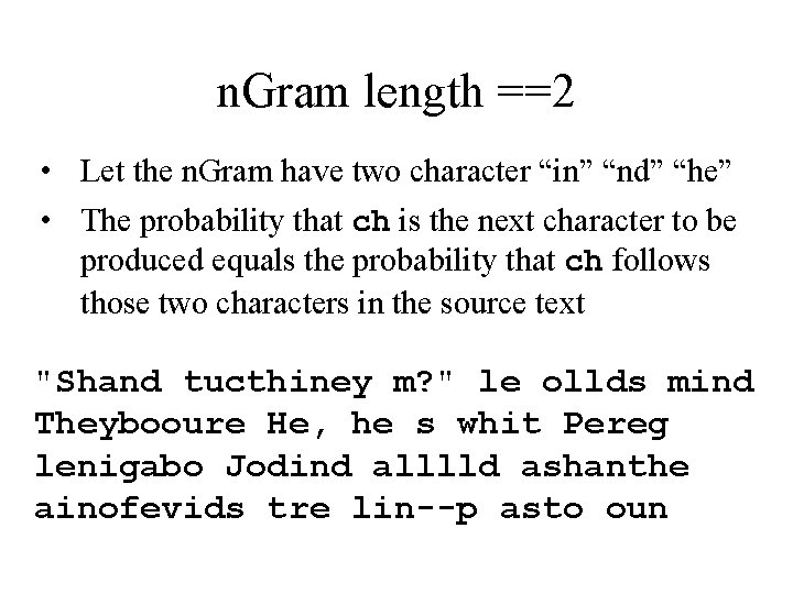 n. Gram length ==2 • Let the n. Gram have two character “in” “nd”