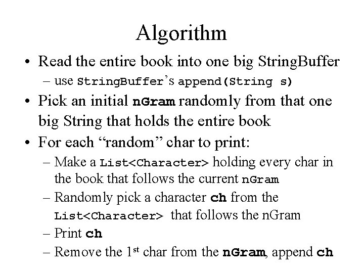 Algorithm • Read the entire book into one big String. Buffer – use String.