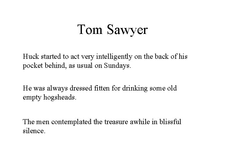 Tom Sawyer Huck started to act very intelligently on the back of his pocket