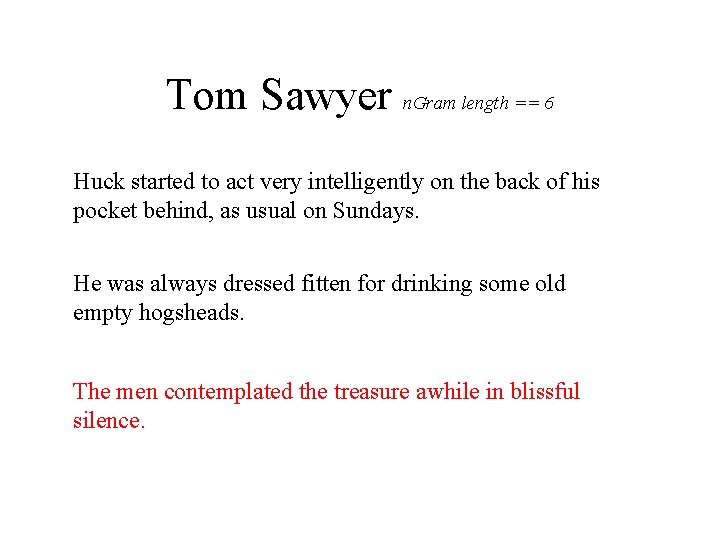 Tom Sawyer n. Gram length == 6 Huck started to act very intelligently on