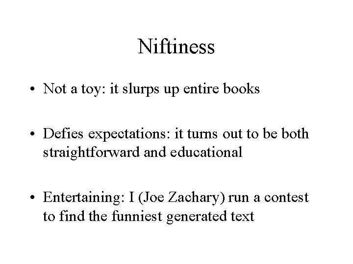 Niftiness • Not a toy: it slurps up entire books • Defies expectations: it