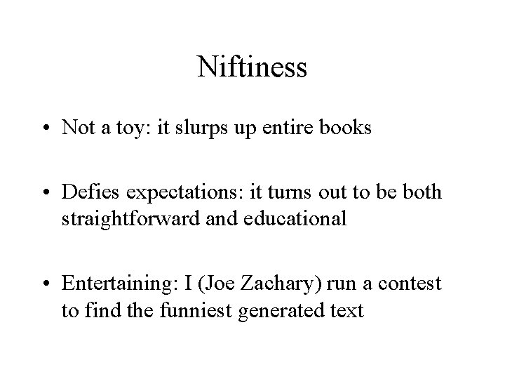 Niftiness • Not a toy: it slurps up entire books • Defies expectations: it