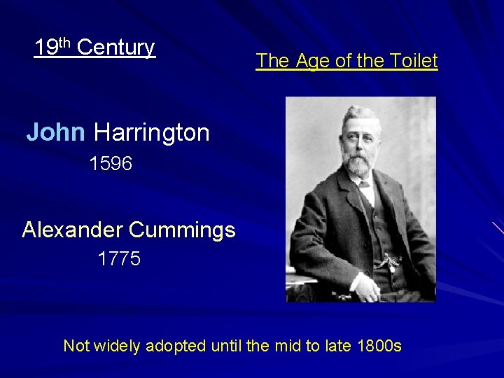 19 th Century The Age of the Toilet John Harrington 1596 Alexander Cummings 1775