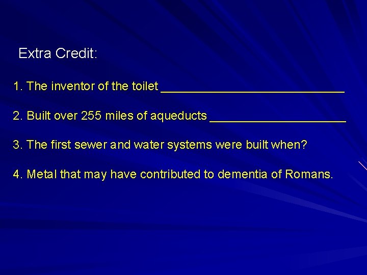 Extra Credit: 1. The inventor of the toilet ______________ 2. Built over 255 miles