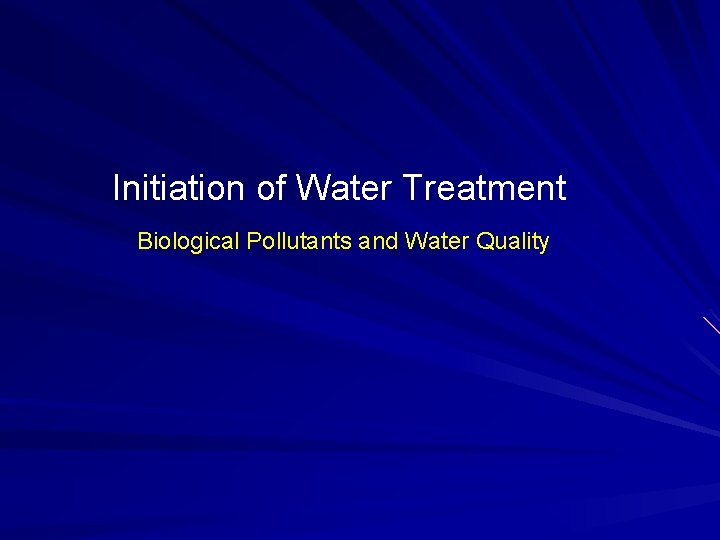 Initiation of Water Treatment Biological Pollutants and Water Quality 