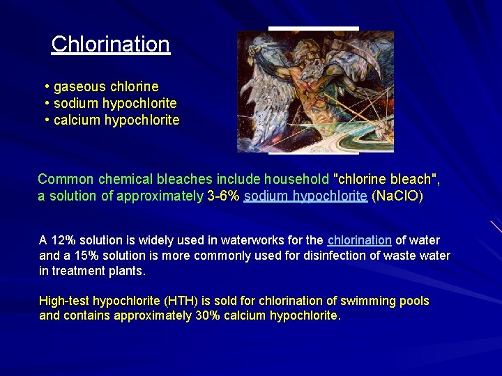 Chlorination • gaseous chlorine • sodium hypochlorite • calcium hypochlorite Common chemical bleaches include