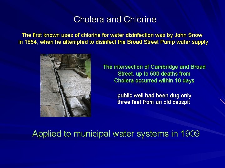 Cholera and Chlorine The first known uses of chlorine for water disinfection was by