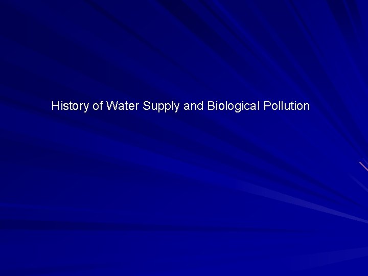 History of Water Supply and Biological Pollution 