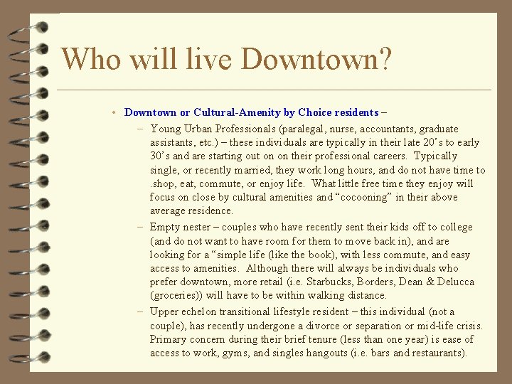 Who will live Downtown? • Downtown or Cultural-Amenity by Choice residents – – Young