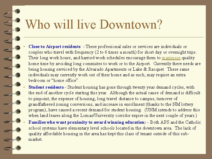 Who will live Downtown? • Close to Airport residents - These professional sales or