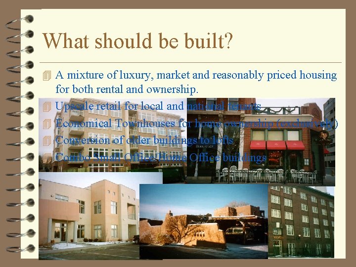 What should be built? 4 A mixture of luxury, market and reasonably priced housing