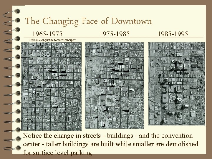 The Changing Face of Downtown 1965 -1975 -1985 -1995 Click on each picture to