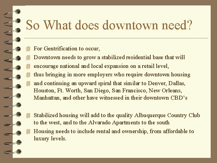 So What does downtown need? 4 For Gentrification to occur, 4 Downtown needs to