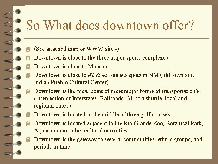 So What does downtown offer? 4 (See attached map or WWW site -) 4
