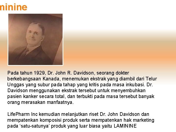 minine Pada tahun 1929, Dr. John R. Davidson, seorang dokter berkebangsaan Kanada, menemukan ekstrak