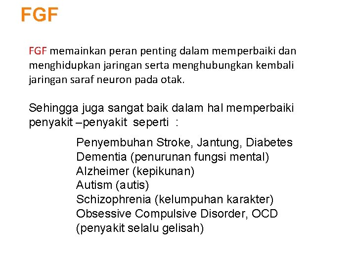 FGF memainkan peran penting dalam memperbaiki dan menghidupkan jaringan serta menghubungkan kembali jaringan saraf