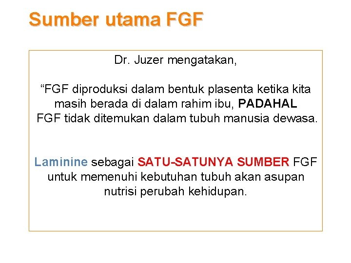 Sumber utama FGF Dr. Juzer mengatakan, “FGF diproduksi dalam bentuk plasenta ketika kita masih