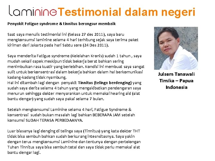 Testimonial dalam negeri Penyakit Fatigue syndrome & tinnitus berangsur membaik Saat saya menulis testimonial