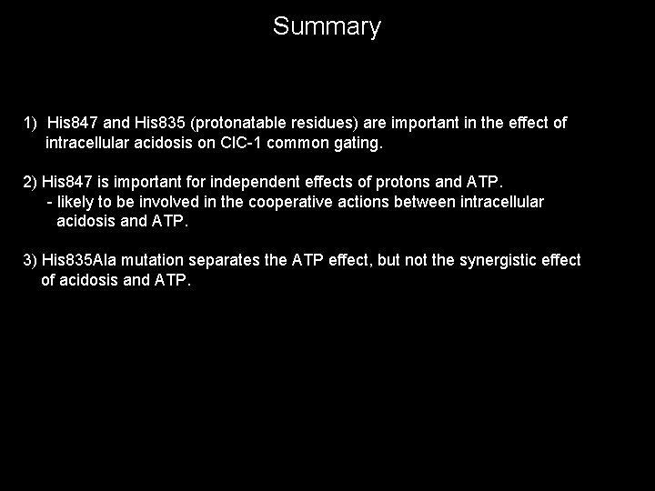 Summary 1) His 847 and His 835 (protonatable residues) are important in the effect