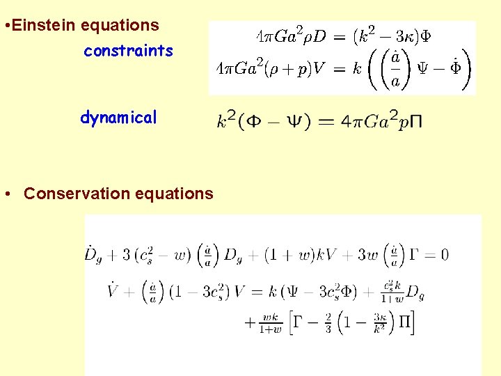  • Einstein equations constraints dynamical • Conservation equations 
